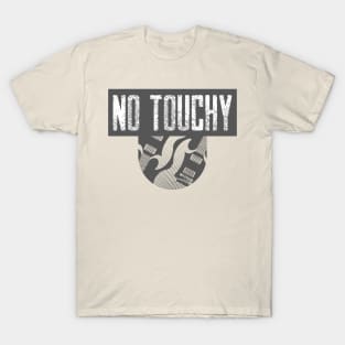 no touchy T-Shirt